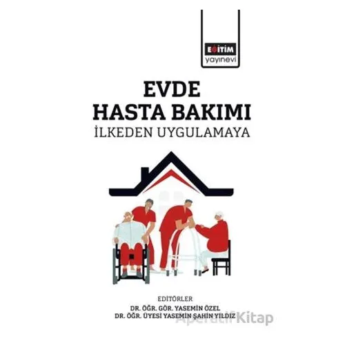 Evde Hasta Bakımı - Yasemin Özel - Eğitim Yayınevi - Bilimsel Eserler