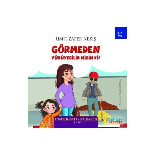 Görmeden Yürüyebilir Misin Ki? - Engelliliği Tanıyalım Seti 1. Kitap