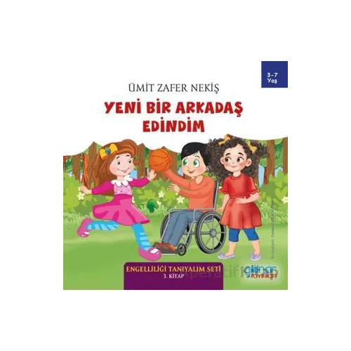 Yeni Bir Arkadaş Edindim - Engelliliği Tanıyalım Seti 3. Kitap - Ümit Zafer Nekiş - Gülnar Yayınları