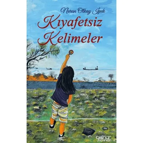 Kıyafetsiz Kelimeler - Nuran Olkay İpek - Gülnar Yayınları