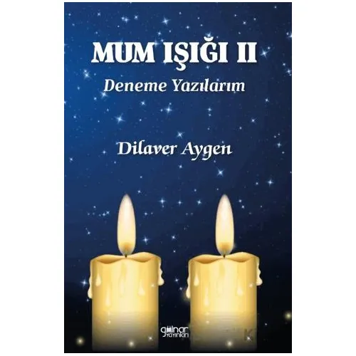 Mum Işığı II Deneme Yazılarım - Dilaver Aygen - Gülnar Yayınları