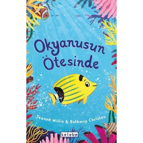 Okyanusun Ötesinde - Jeanne Willis - Ketebe Çocuk