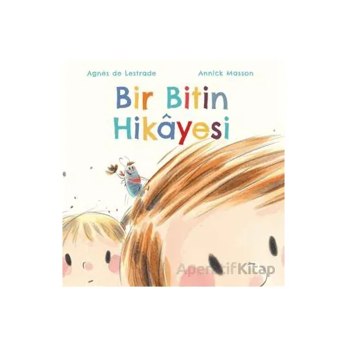 Bir Bitin Hikayesi - Agnes de Lestrade - Martı Yayınları