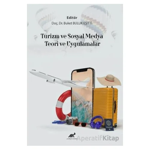 Turizm Ve Sosyal Medya Teori Ve Uygulamalar - Buket Buluk Eşitti - Paradigma Akademi Yayınları