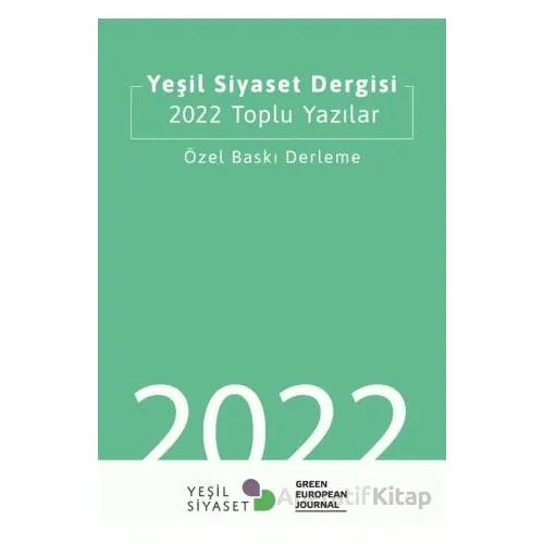 Yeşil Siyaset Dergisi 2022 Toplu Yazılar - Yeni İnsan Yayınevi