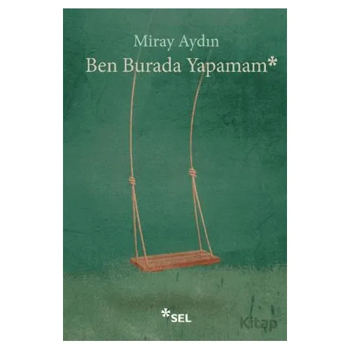 Ben Burada Yapamam - Miray Aydın - Sel Yayıncılık