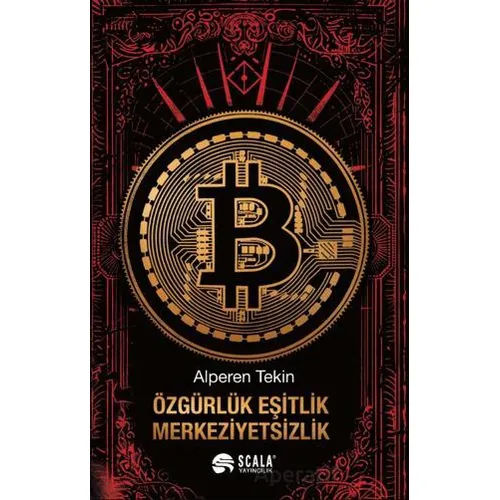 Özgürlük, Eşitlik, Merkeziyetsizlik - Alperen Tekin - Scala Yayıncılık