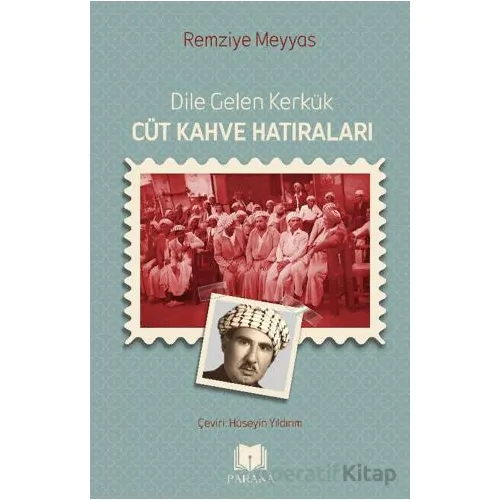 Dile Gelen Kerkük – Cüt Kahve Hatıraları - Remziye Meyyas - Parana Yayınları