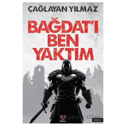 Bağdatı Ben Yaktım - Çağlayan Yılmaz - Panama Yayıncılık