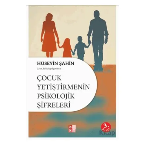 Çocuk Yetiştirmenin Psikolojik Şifreleri - Hüseyin Şahin - Babıali Kültür Yayıncılığı