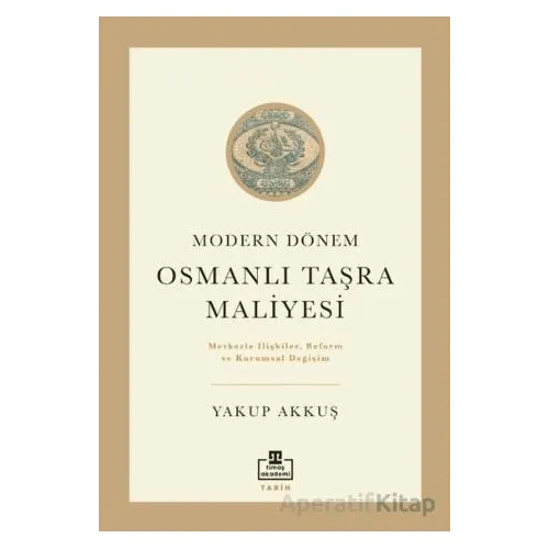 Osmanlı Taşra Maliyesi - Yakup Akkuş - Timaş Akademi