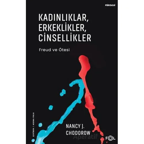 Kadınlıklar, Erkeklikler, Cinsellikler – Freud ve Ötesi– - Nancy J. Chodorow - Fol Kitap