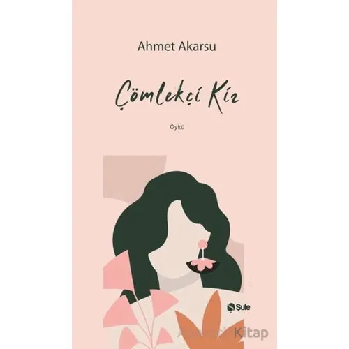 Çömlekçi Kız - Ahmet Akarsu - Şule Yayınları