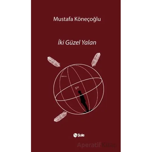 İki Güzel Yalan - Mustafa Köneçoğlu - Şule Yayınları