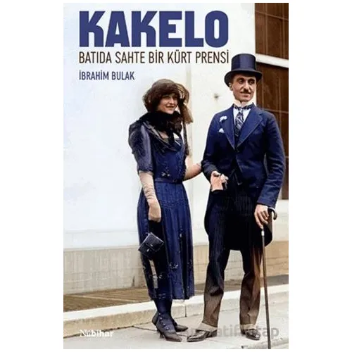 Batıda Sahte Bir Kürt Prensi: Kakelo - İbrahim Bulak - Nubihar Yayınları