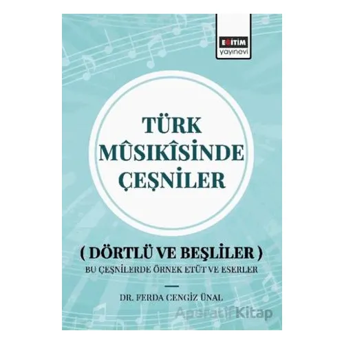 Türk Musıkisinde Çeşniler - Ferda Cengiz Ünal - Eğitim Yayınevi - Bilimsel Eserler