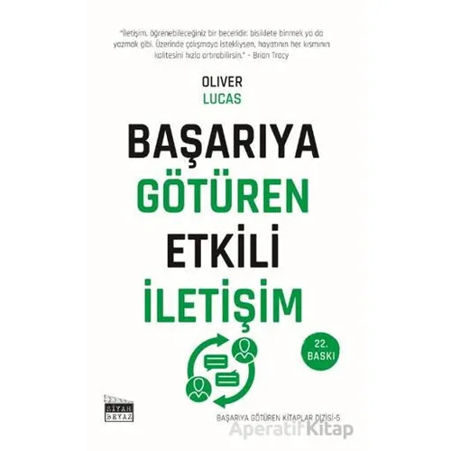 Başarıya Götüren Etkili İletişim - Oliver Lucas - Siyah Beyaz Yayınları