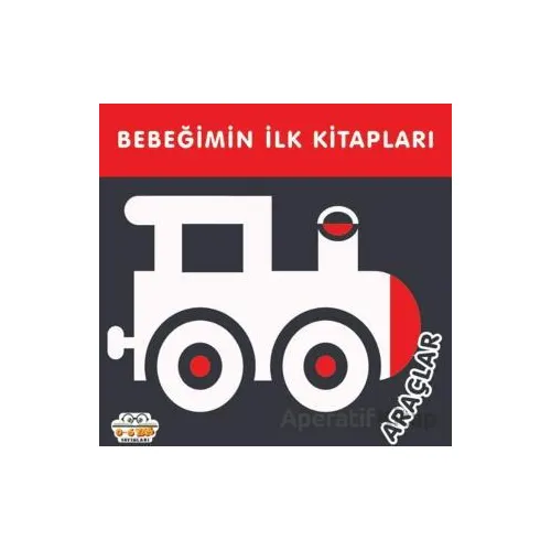 Araçlar - Bebeğimin İlk Kitapları - Kolektif - 0-6 Yaş Yayınları