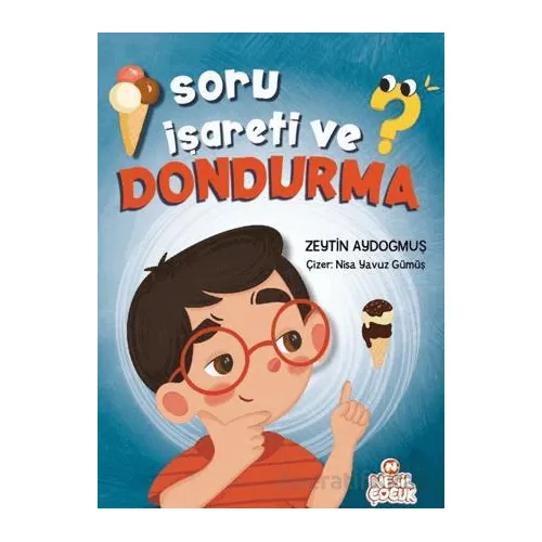Soru İşareti ve Dondurma - Zeytin Aydoğmuş - Nesil Çocuk Yayınları