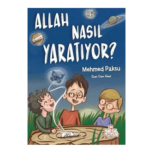 Allah Nasıl Yaratıyor? - Mehmed Paksu - Nesil Çocuk Yayınları