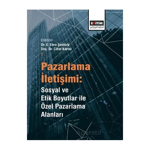 Pazarlama İletişimi: Sosyal ve Etik Boyutlar ile Özel Pazarlama Alanları