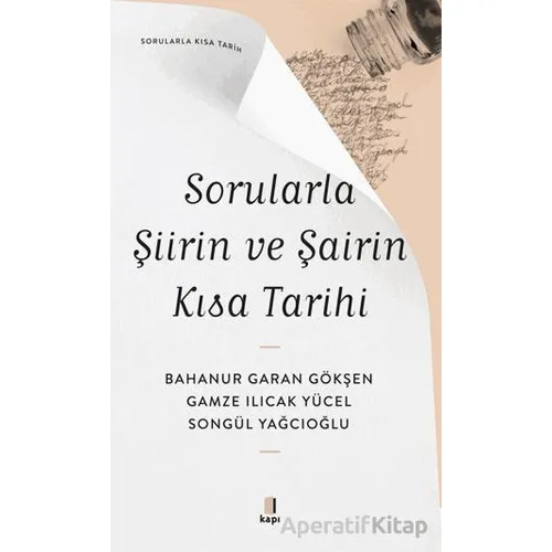 Sorularla Şiirin ve Şairin Kısa Tarihi - Bahanur Garan Gökşen - Kapı Yayınları