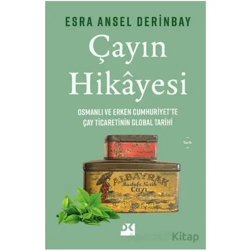 Çayın Hikayesi - Esra Ansel Derinbay - Doğan Kitap