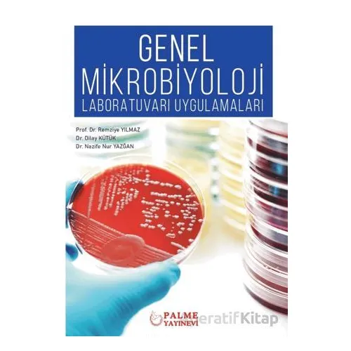 Genel Mikrobiyoloji Laboratuvarı Uygulamaları - Remziye Yılmaz - Palme Yayıncılık