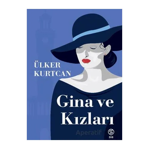 Gina ve Kızları - Ülker Kurtcan - Sia Kitap