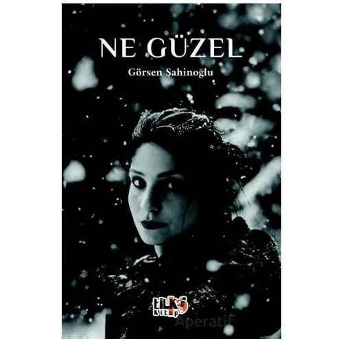 Ne Güzel - Görsen Şahinoğlu - Tilki Kitap