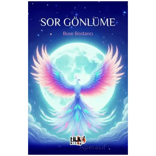 Sor Gönlüme - Buse Bostancı - Tilki Kitap
