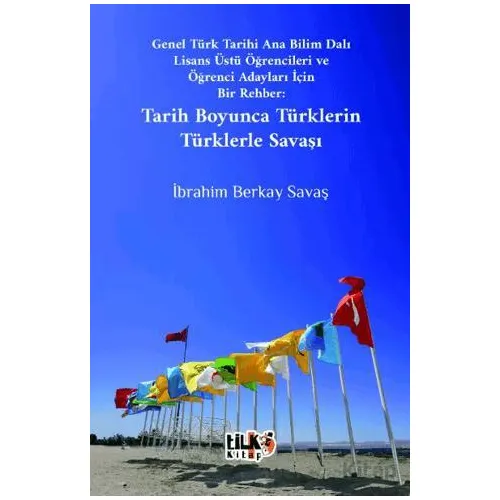 Genel Türk Tarihi Ana Bilim Dalı Lisans Üstü Öğrencileri ve Öğrenci Adayları İçin Bir Rehber Tarih B