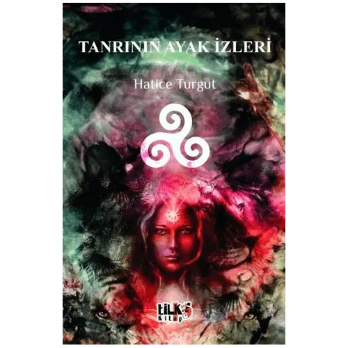 Tanrının Ayak İzleri - Hatice Turgut - Tilki Kitap
