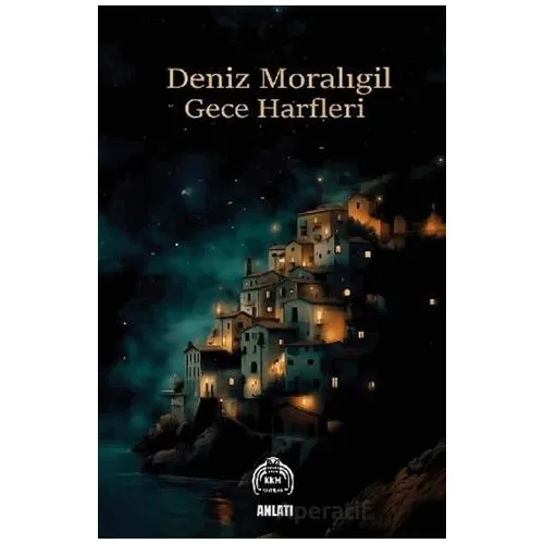 Gece Harfleri - Deniz Moralıgil - Kekeme Yayınları