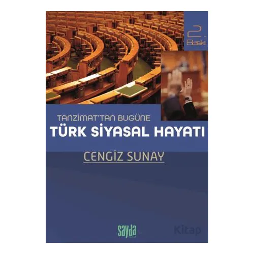 Tanzimat’tan Bugüne Türk Siyasal Hayatı - Cengiz Sunay - Sayda Yayınları