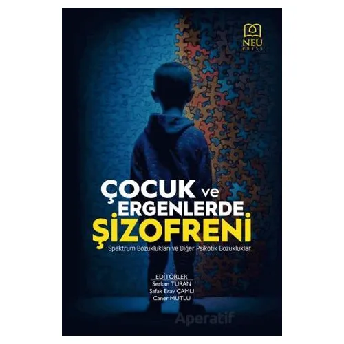 Çocuk ve Ergenlerde Şizofreni - Spektrum Bozuklukları ve Diğer Psikotik Bozukluklar