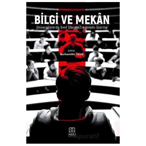Bilgi ve Mekan Üniversitelerde Sınıf (Derslik)’in Anlamı Üzerine