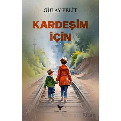 Kardeşim İçin - Gülay Pelit - Günce Yayınları