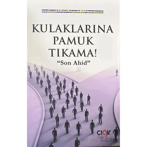 Kulaklarına Pamuk Tıkama! “Son Ahid” - Garip Sağlık - Çığır Yayınları