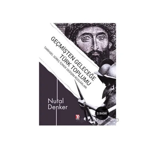 Geçmişten Geleceğe Türk Toplumu - Nural Denker - Yazardan Direkt Yayınevi
