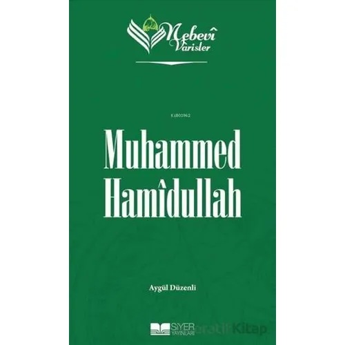 Muhammed Hamidullah - Nebevi Varisler 99 - Aygül Düzenli - Siyer Yayınları