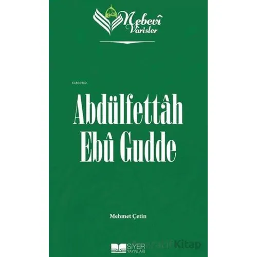Abdülfettah Ebu Gudde - Nebevi Varisler 97 - Mehmet Çetin - Siyer Yayınları