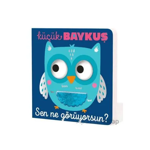 Küçük Baykuş Sen Ne Görüyorsun? - Kolektif - İndigo Çocuk