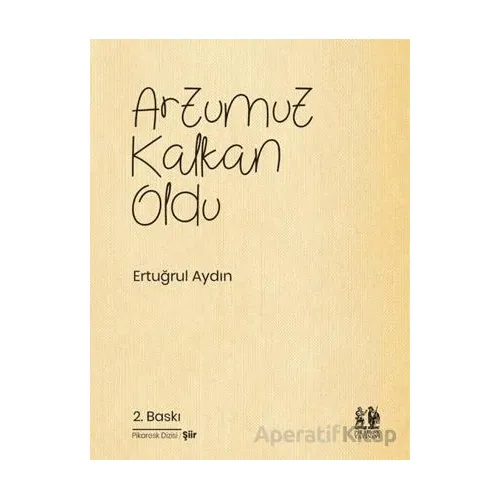 Arzumuz Kalkan Oldu - Ertuğrul Aydın - Pikaresk Yayınevi