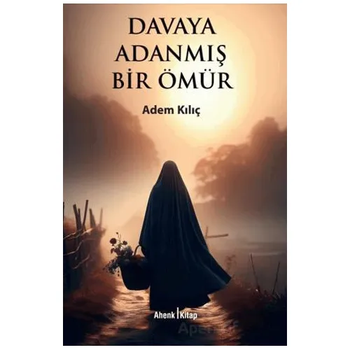Davaya Adanmış Bir Ömür - Adem Kılıç - Ahenk Kitap