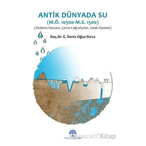 Antik Dünyada Su - Deniz Oğuz Kırca - Myrina Yayınları