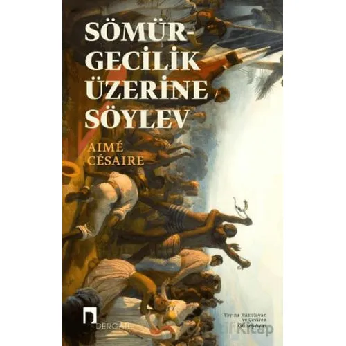 Sömürgecilik Üzerine Söylev - Aime Cesaire - Dergah Yayınları
