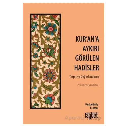Kur’an’a Aykırı Görülen Hadisler - Yavuz Köktaş - Rağbet Yayınları