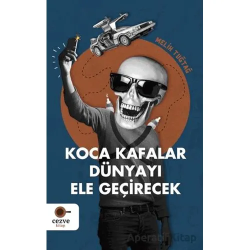 Koca Kafalar Dünyayı Ele Geçirecek - Melih Tuğtağ - Cezve Kitap