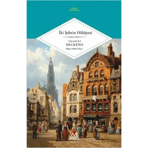 İki Şehrin Hikayesi - Charles Dickens - Marsis Yayınları